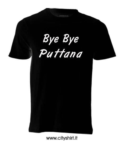 T-shirt Bye Bye Puttana