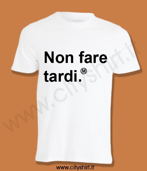 T-shirt Non Fare Tardi