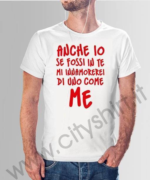 La T-shirt  Anche io se Fossi in te