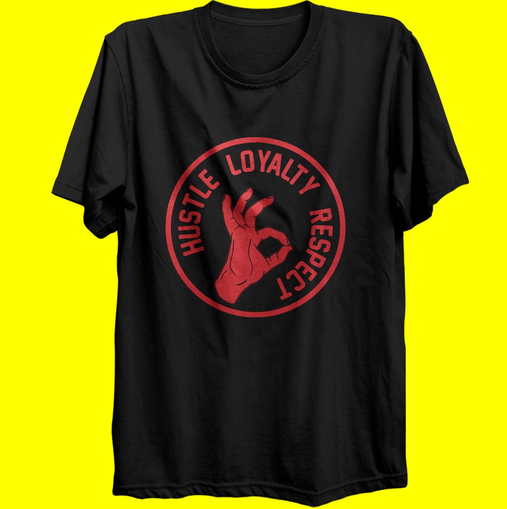 T-shirt Hustle Loyalty Respect