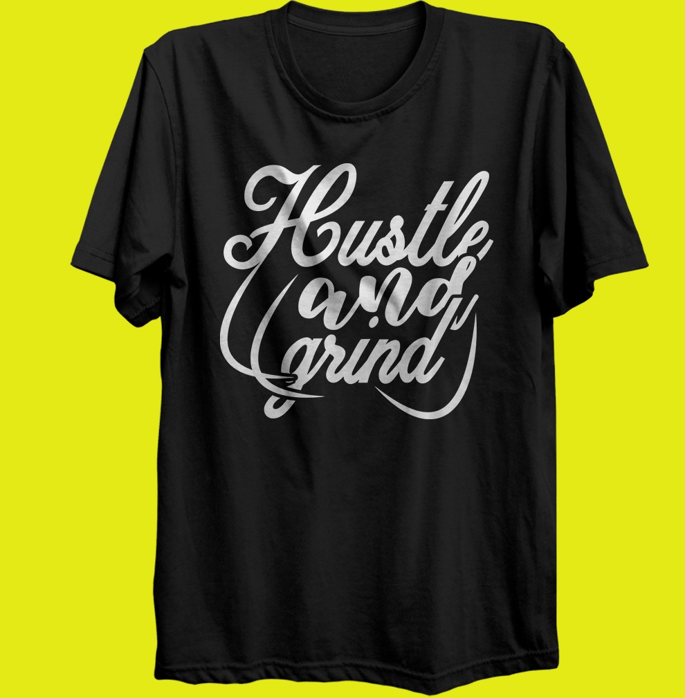 T-shirt hustle and grind