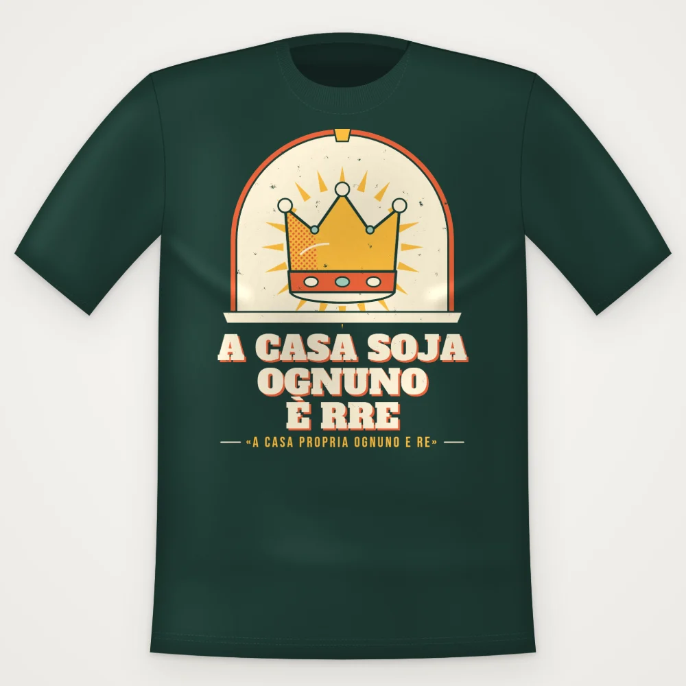 T-Shirt "A casa soja ognuno è rre"