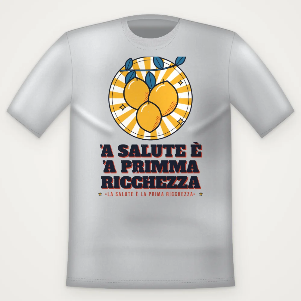 T-Shirt "'A salute è 'a primma ricchezza"