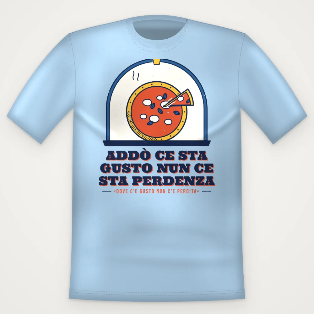 T-Shirt "Addò ce sta gusto nun ce sta perdenza"