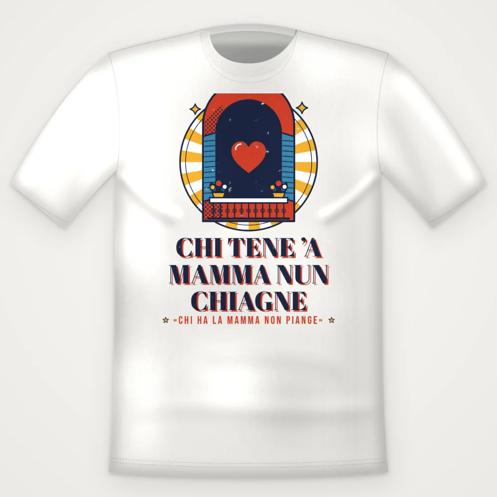 T-Shirt "Chi tene 'a mamma nun chiagne"
