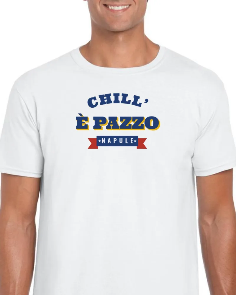 T-Shirt "Chill' è pazzo"