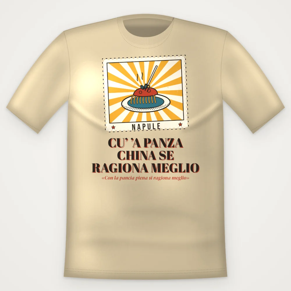 T-Shirt "Cu' 'a panza china se ragiona meglio"