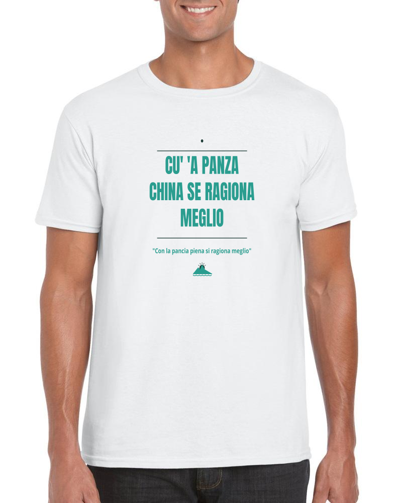 T-Shirt "Cu' 'a panza china se ragiona meglio"