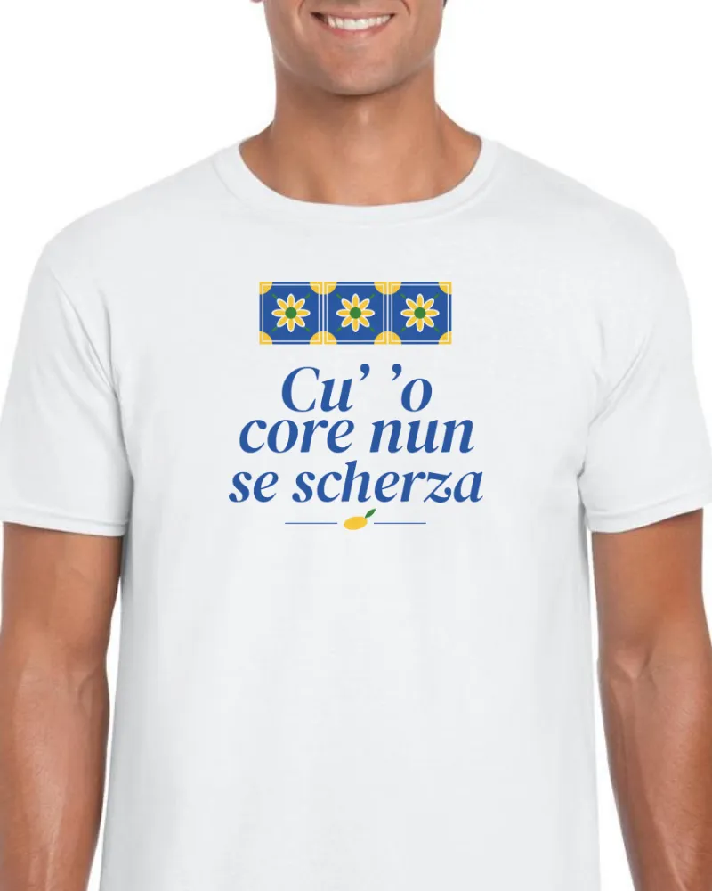 T-Shirt "Cu' 'o core nun se scherza"