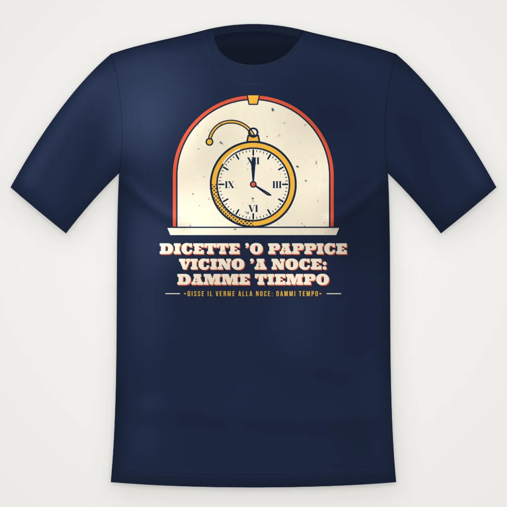 T-Shirt "Dicette 'o pappice vicino 'a noce: damme tiempo"