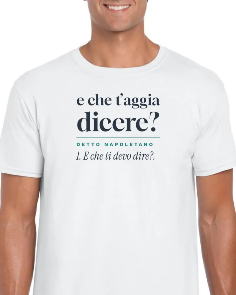 T-Shirt "E che t'aggia dicere?"