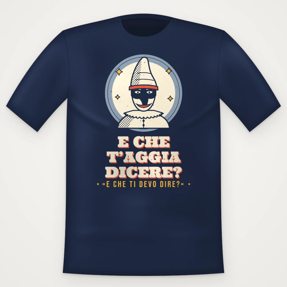 T-Shirt "E che t'aggia dicere?"