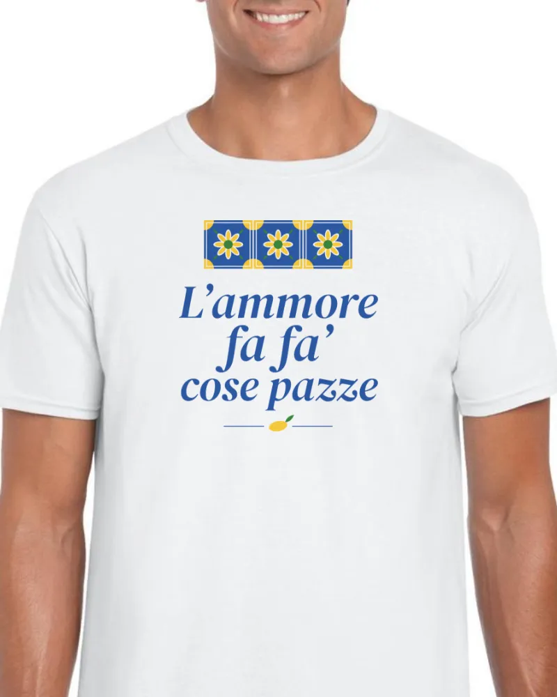 T-Shirt "L'ammore fa fa' cose pazze"