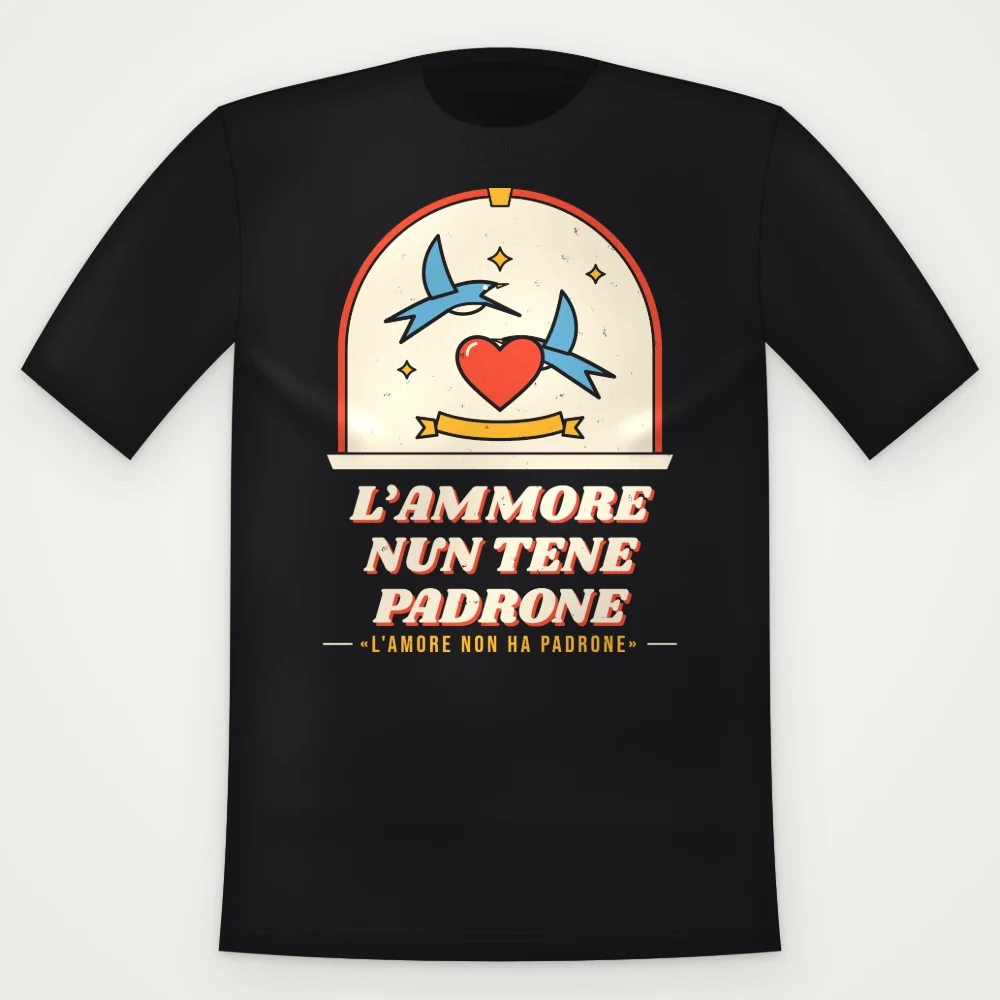 T-Shirt "L'ammore nun tene padrone"