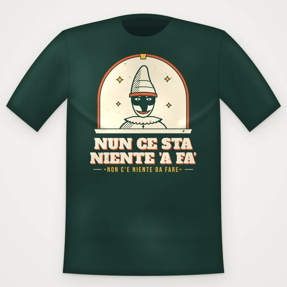 T-Shirt "Nun ce sta niente 'a fa'"