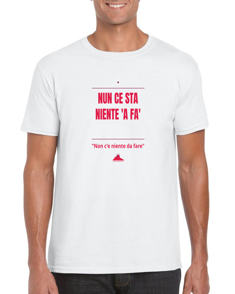 T-Shirt "Nun ce sta niente 'a fa'"