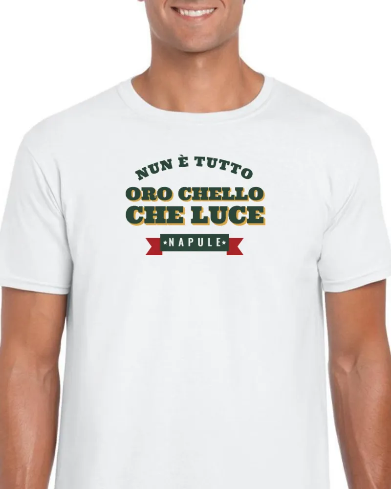 T-Shirt "Nun è tutto oro chello che luce"