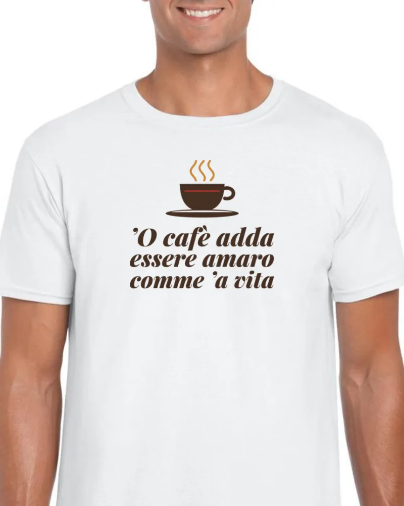 T-Shirt "'O cafè adda essere amaro comme 'a vita"