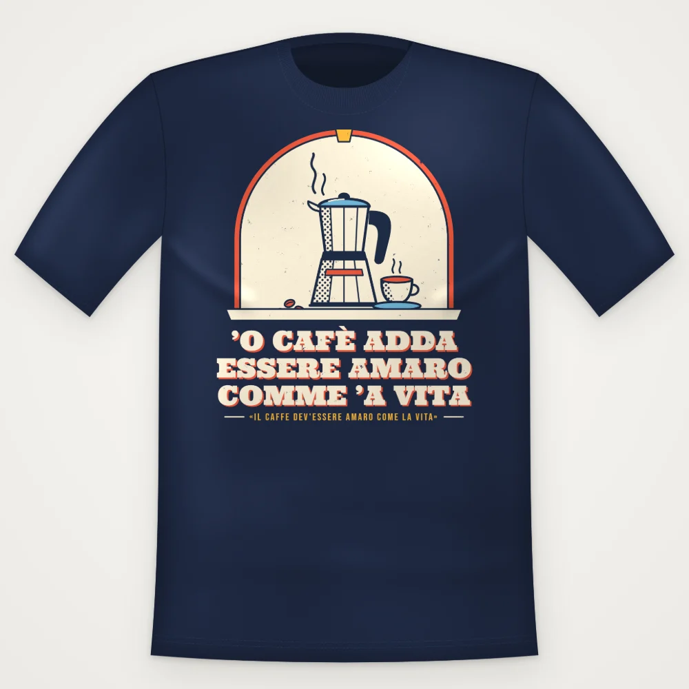 T-Shirt "'O cafè adda essere amaro comme 'a vita"