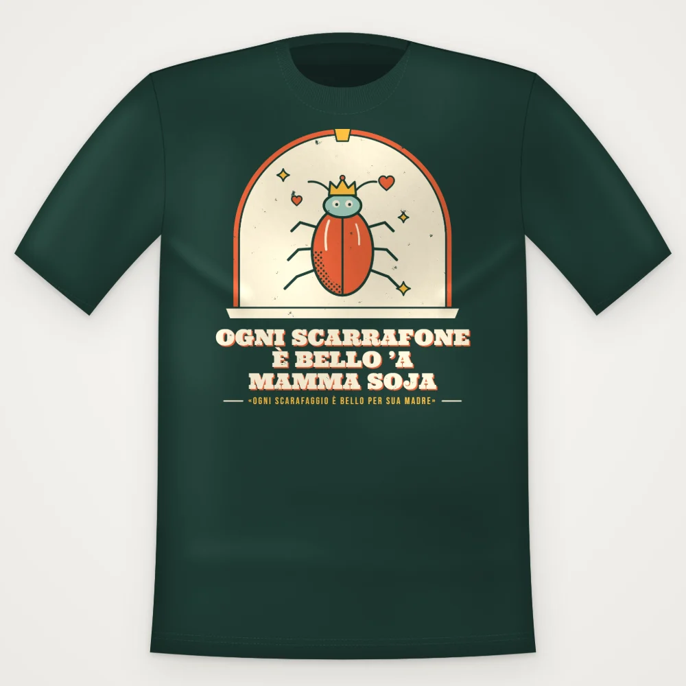 T-Shirt "Ogni scarrafone è bello 'a mamma soja"
