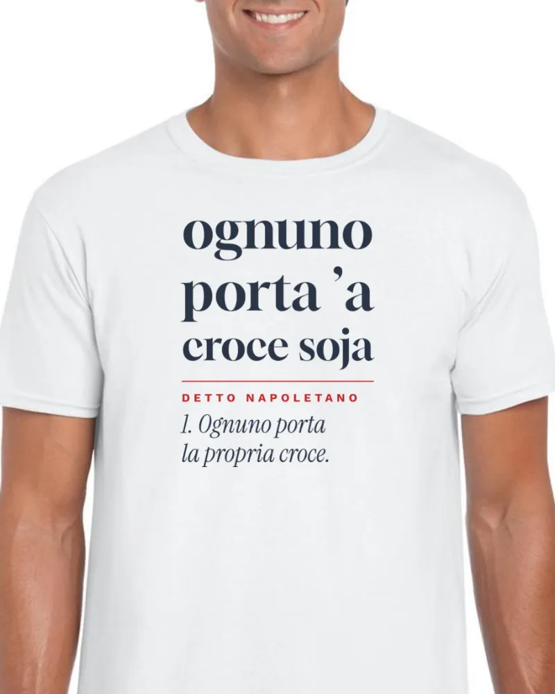 T-Shirt "Ognuno porta 'a croce soja"