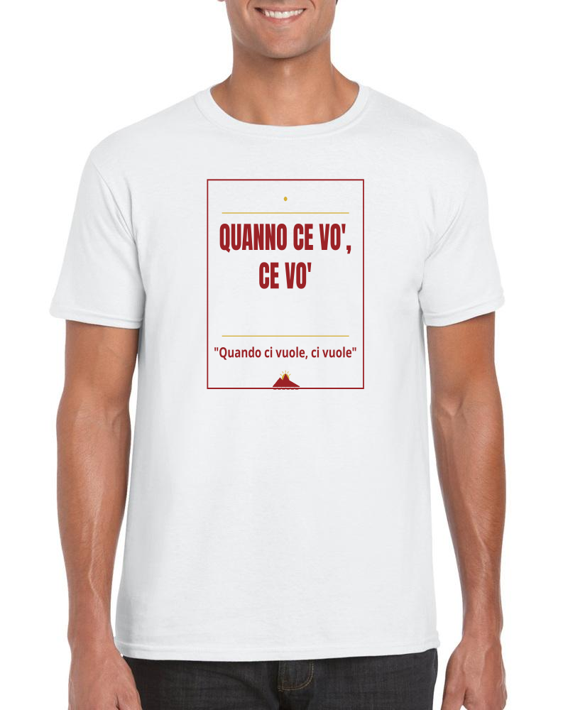 T-Shirt "Quanno ce vo', ce vo'"