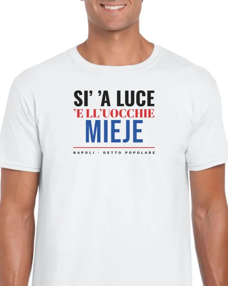 T-Shirt "Si' 'a luce 'e ll'uocchie mieje"