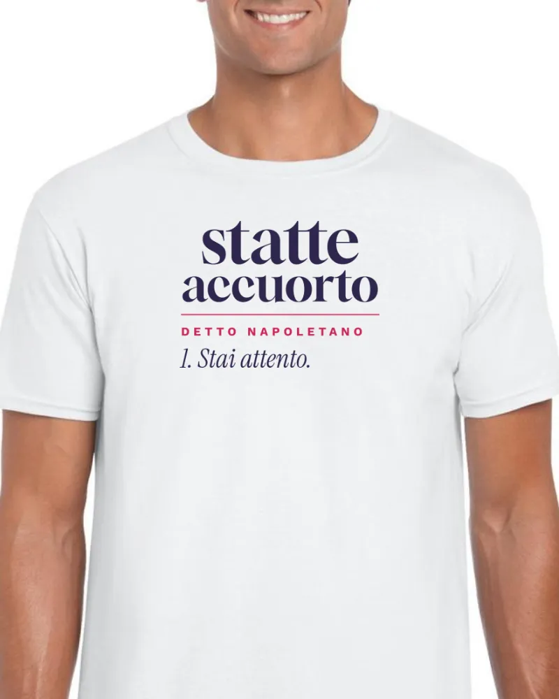 T-Shirt "Statte accuorto"