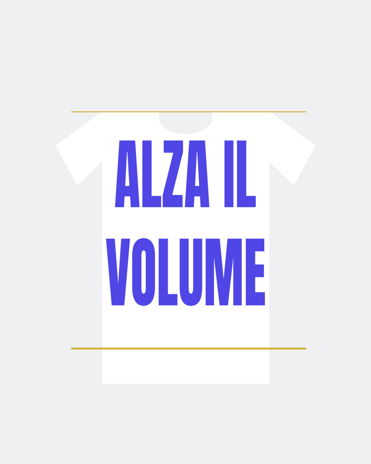 T-Shirt "ALZA IL VOLUME"