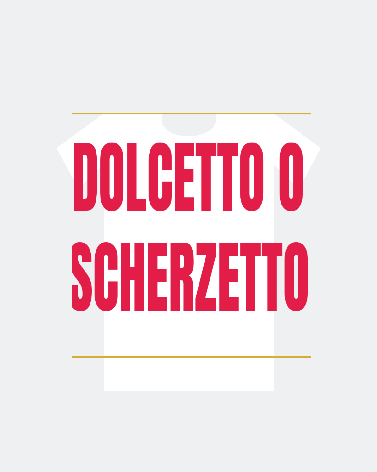 T-Shirt "DOLCETTO O SCHERZETTO"