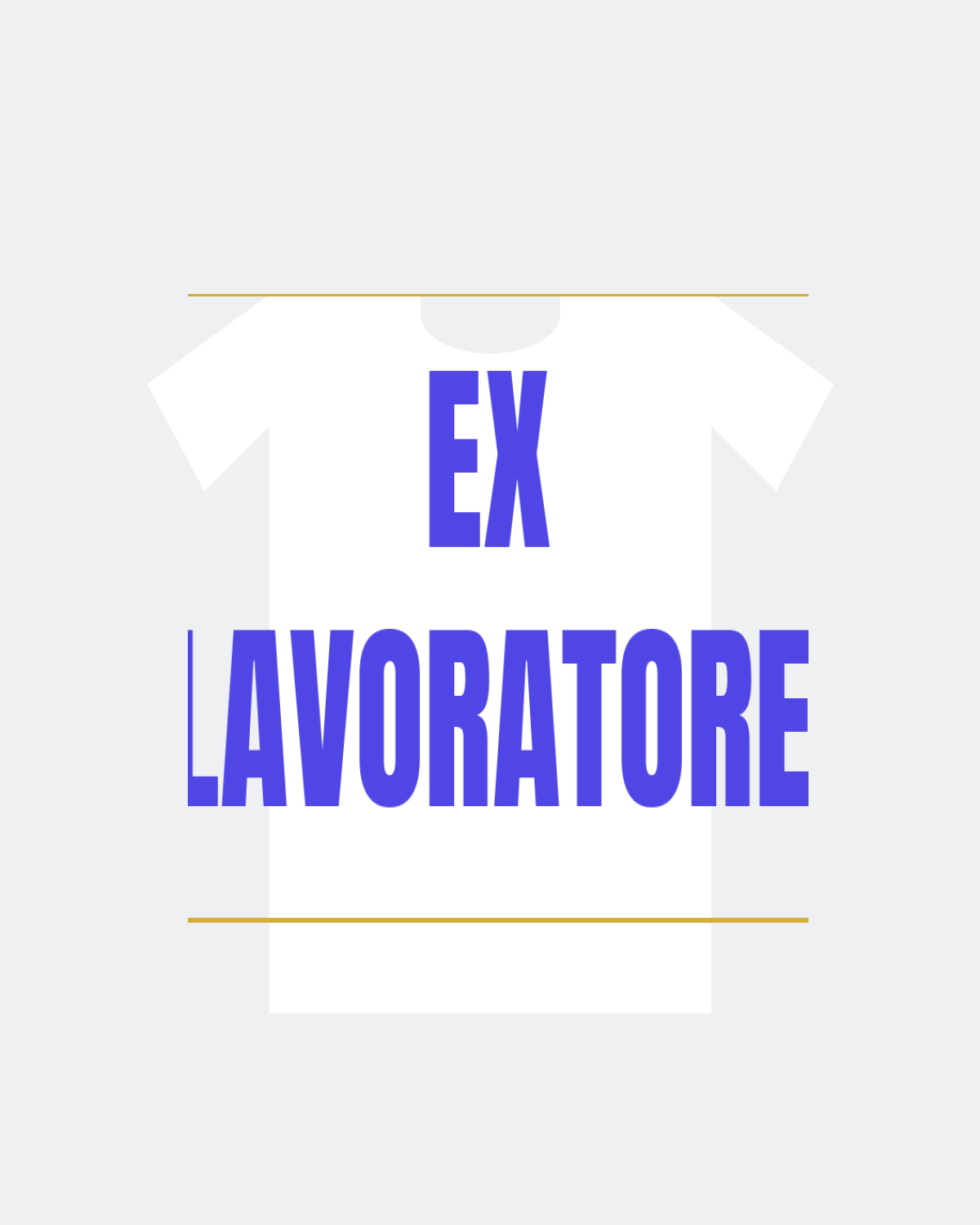 T-Shirt "EX LAVORATORE"