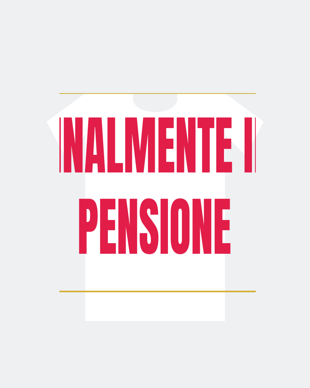 T-Shirt "FINALMENTE IN PENSIONE"