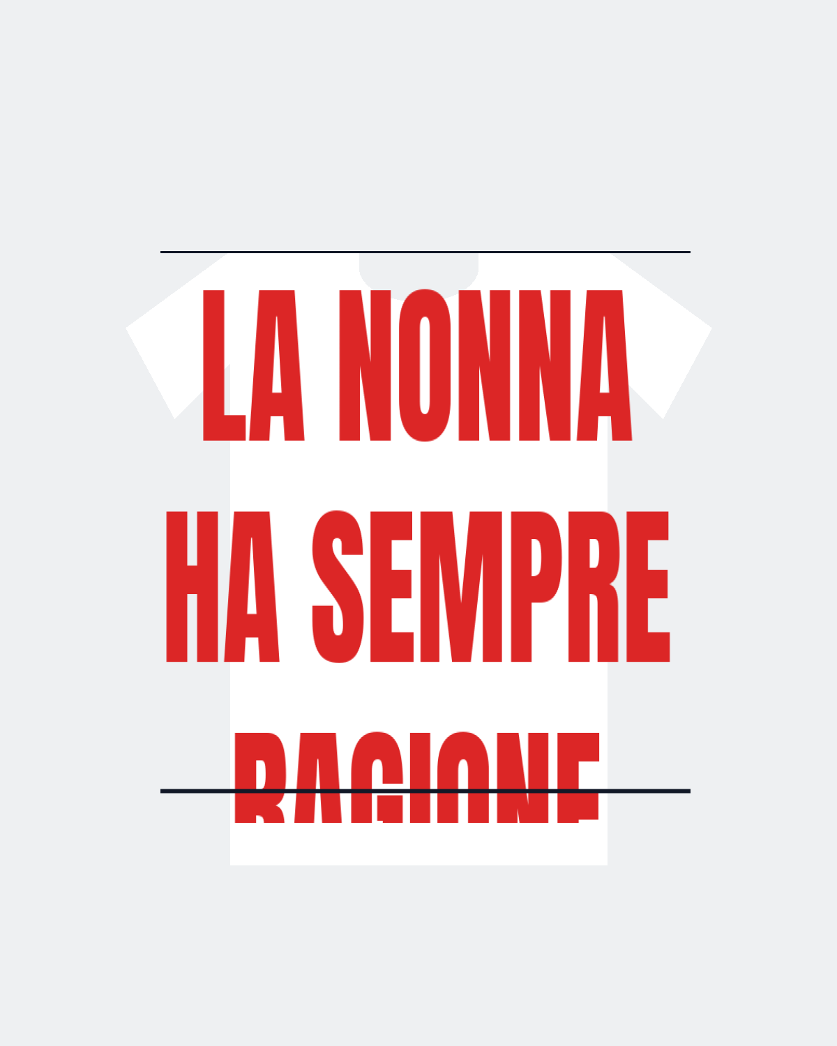 T-Shirt "LA NONNA HA SEMPRE RAGIONE"