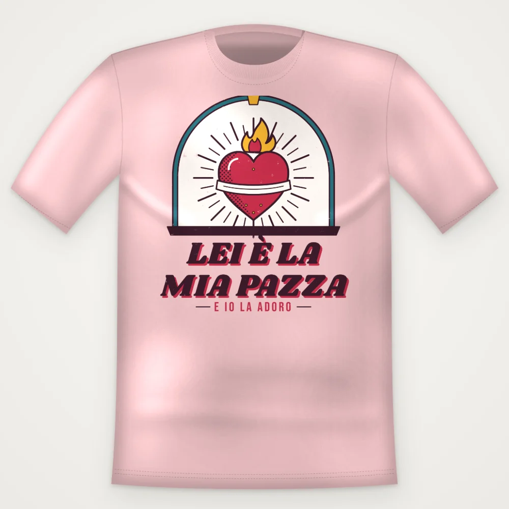 T-Shirt "LEI E LA MIA PAZZA"
