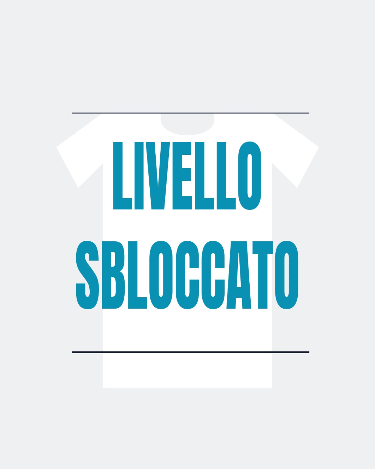 T-Shirt "LIVELLO SBLOCCATO"
