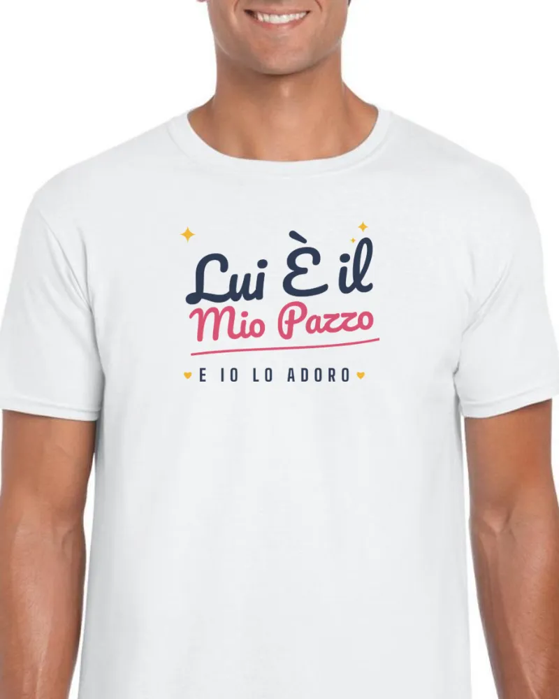 T-Shirt "LUI E IL MIO PAZZO"