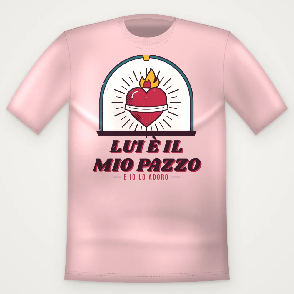 T-Shirt "LUI E IL MIO PAZZO"