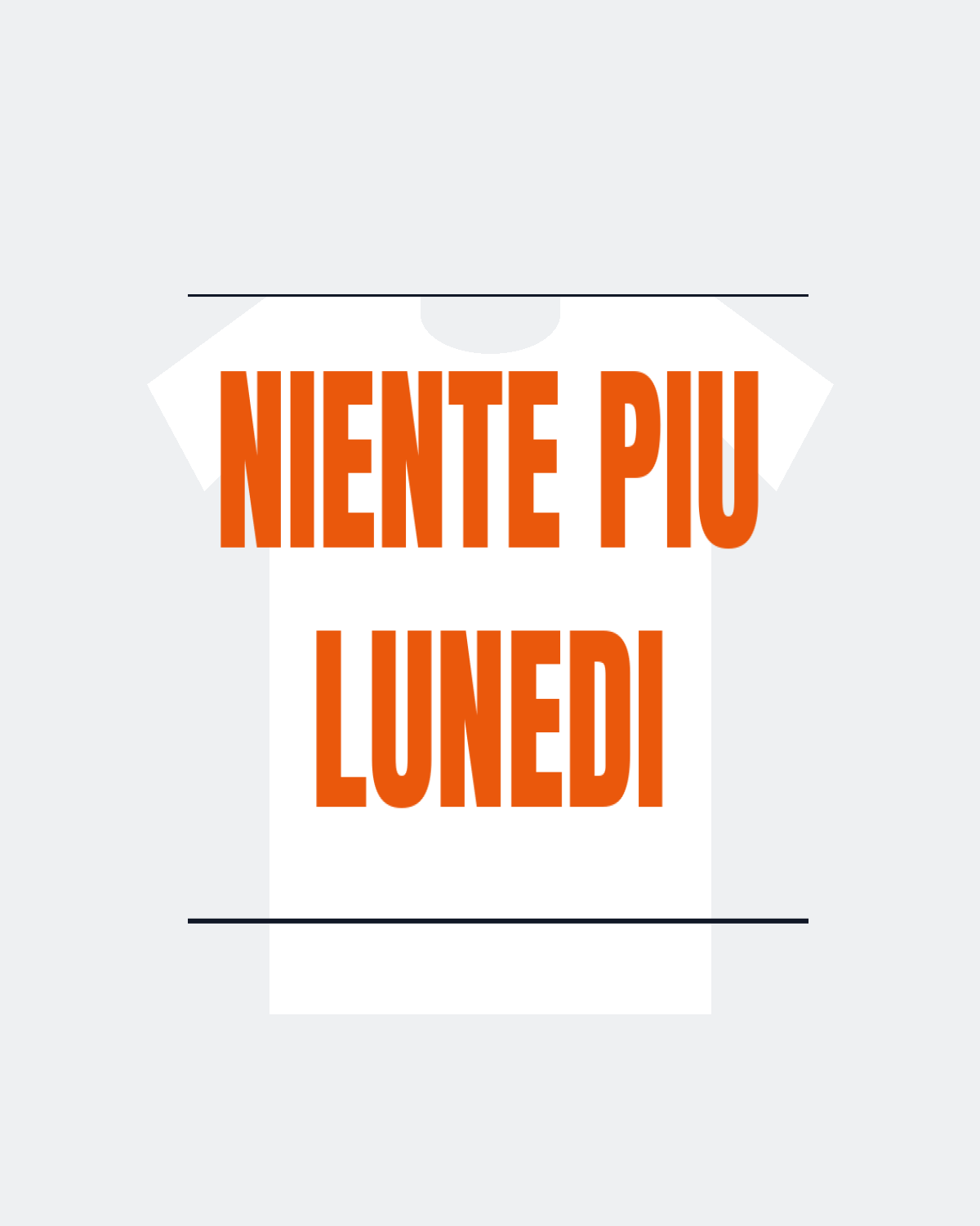 T-Shirt "NIENTE PIU LUNEDI"