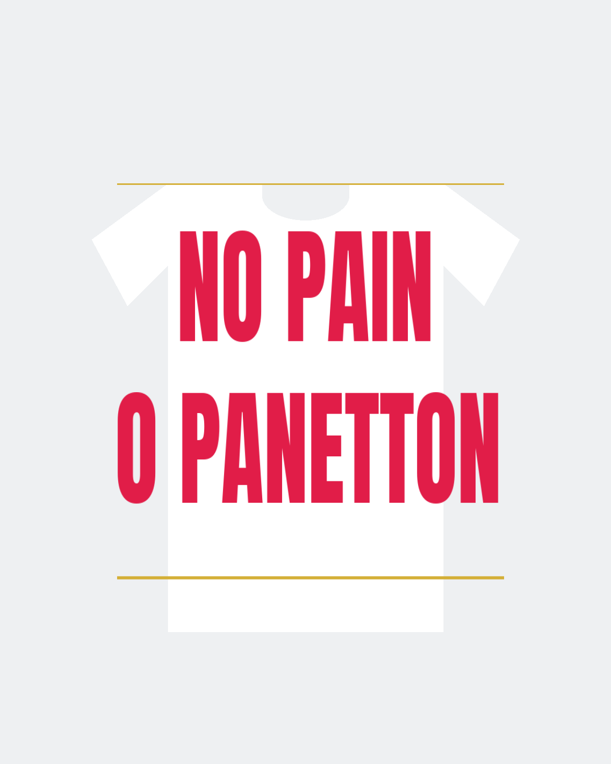 T-Shirt "NO PAIN NO PANETTONE"