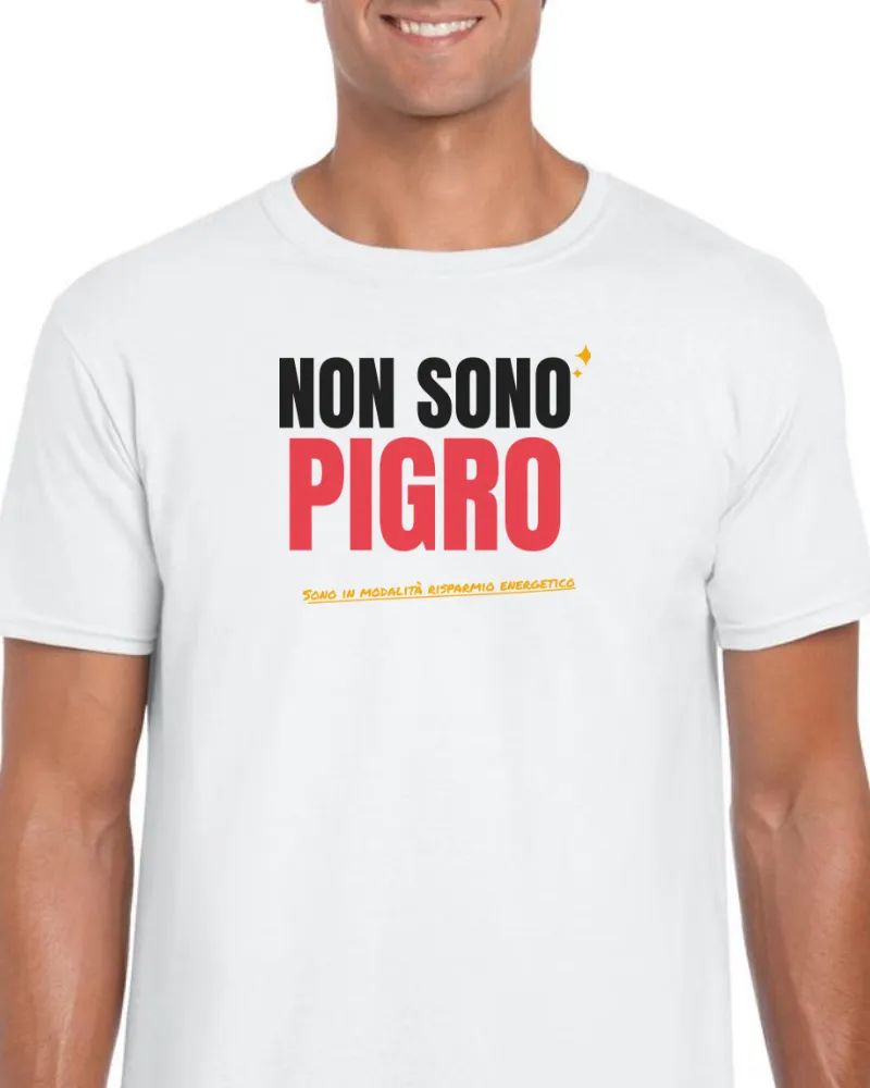 T-Shirt "NON SONO PIGRO"