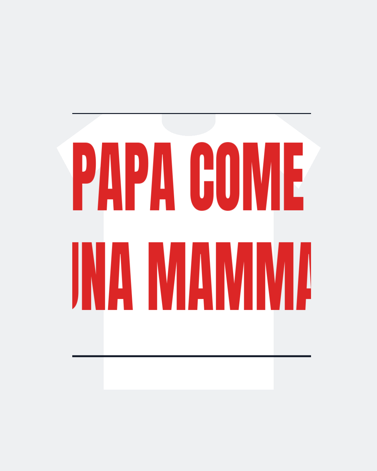 T-Shirt "PAPA COME UNA MAMMA"