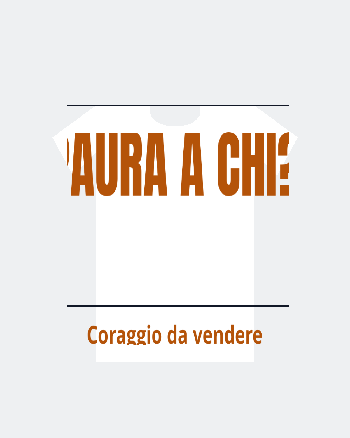 T-Shirt "PAURA A CHI?"