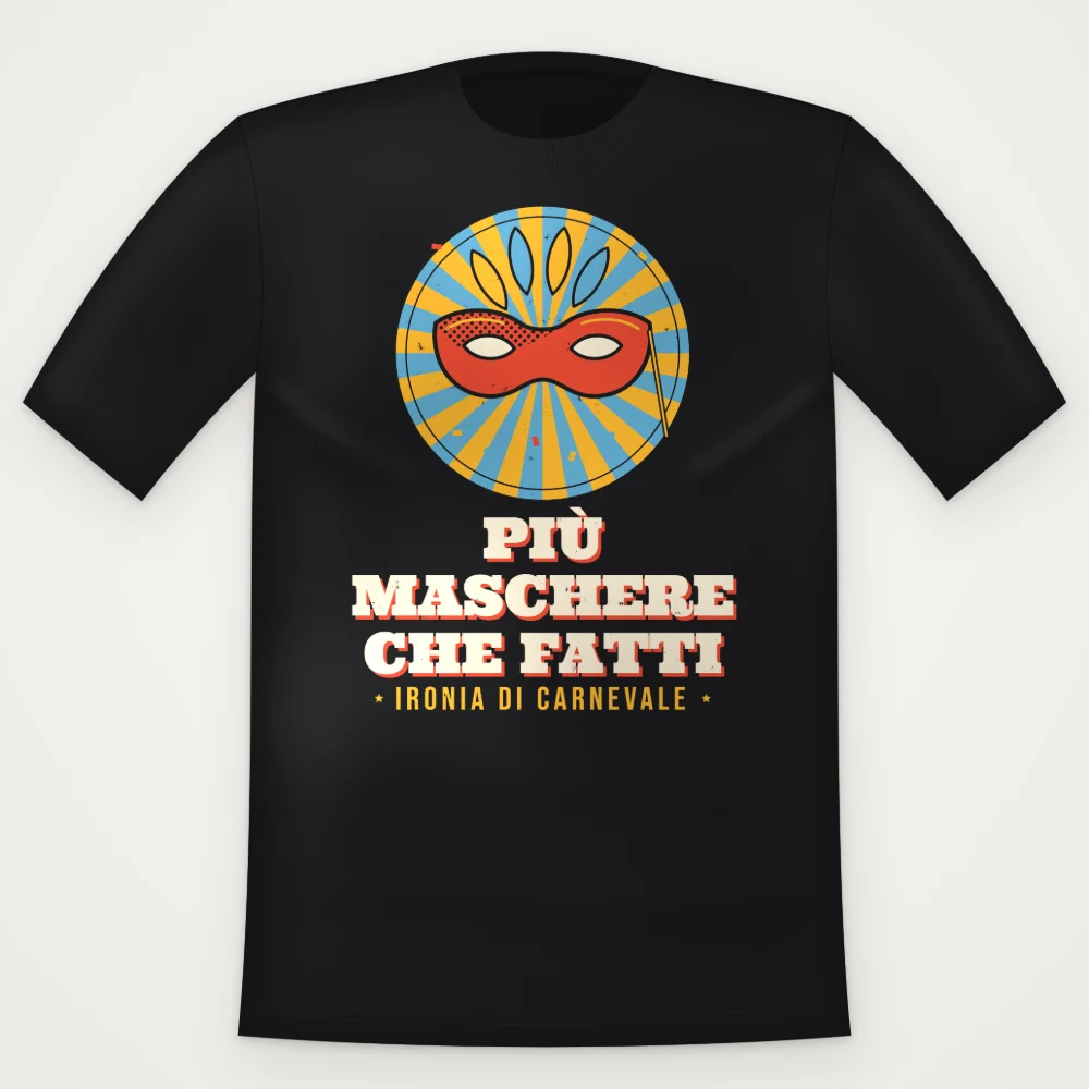 T-Shirt "PIU MASCHERE CHE FATTI"