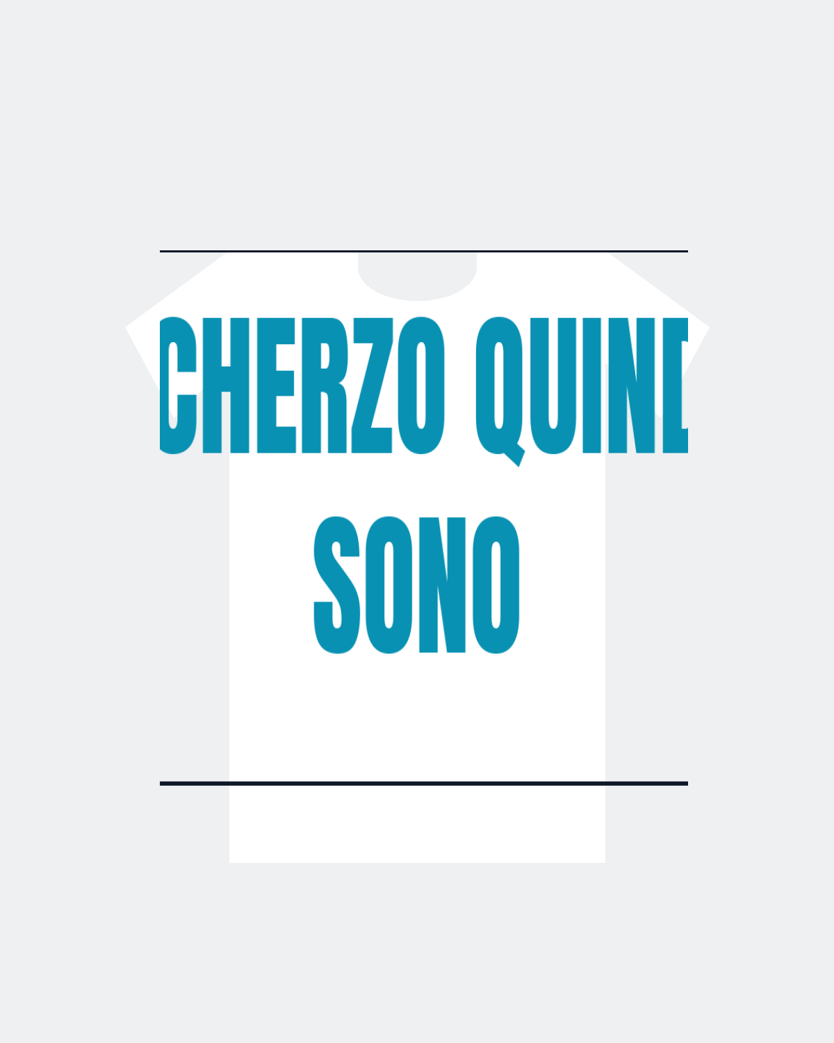 T-Shirt "SCHERZO QUINDI SONO"
