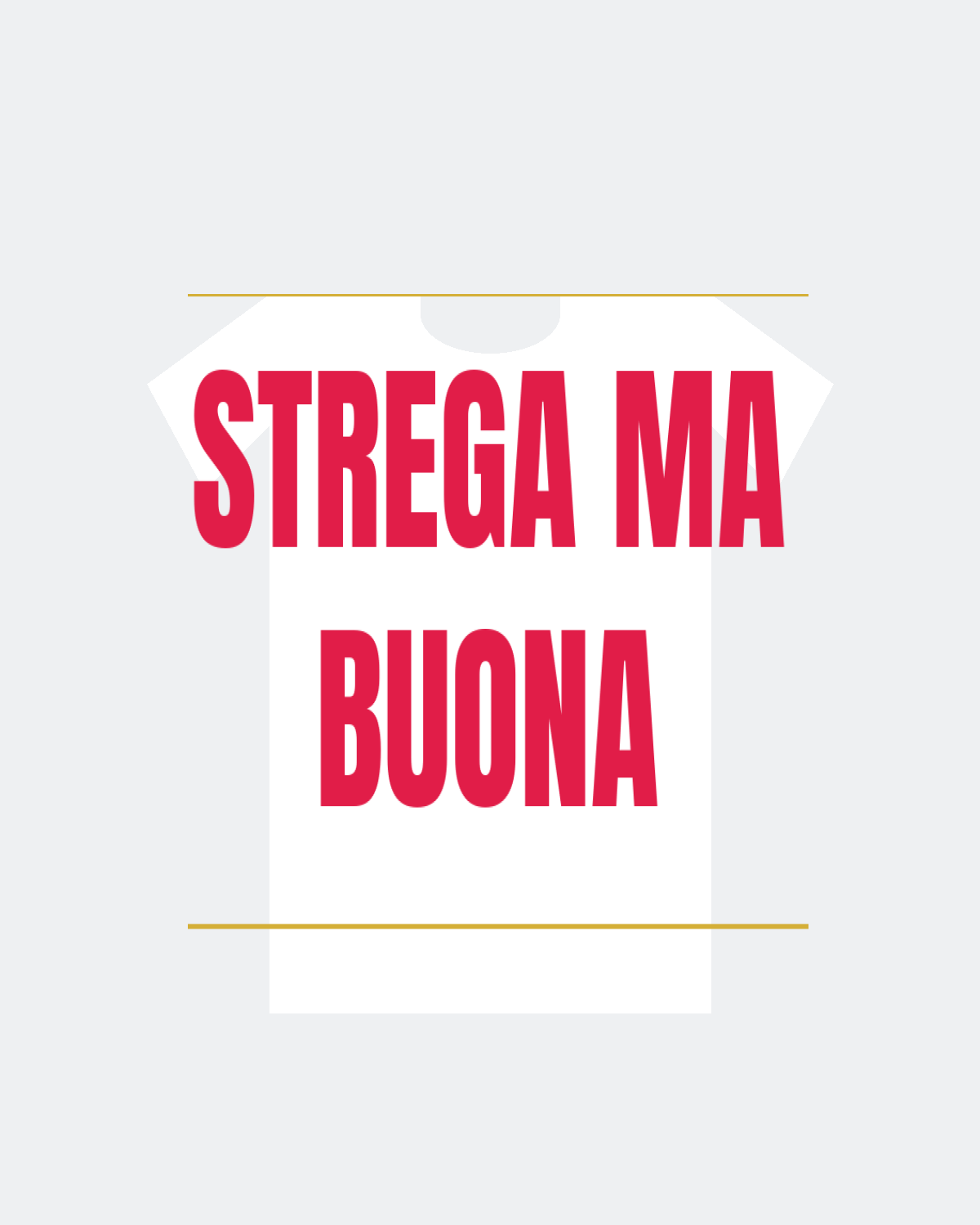 T-Shirt "STREGA MA BUONA"